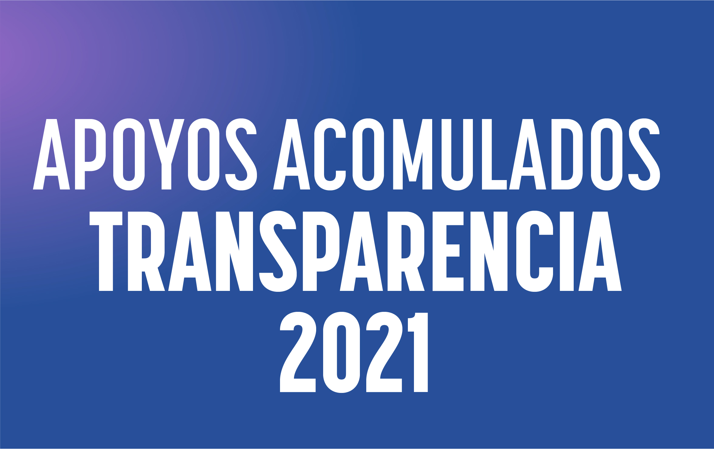 Apoyos Acumulados 2021 Transparencia