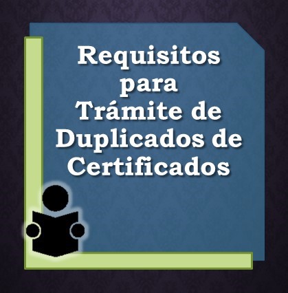 Requisitos Tramite de Duplicado de Certificados